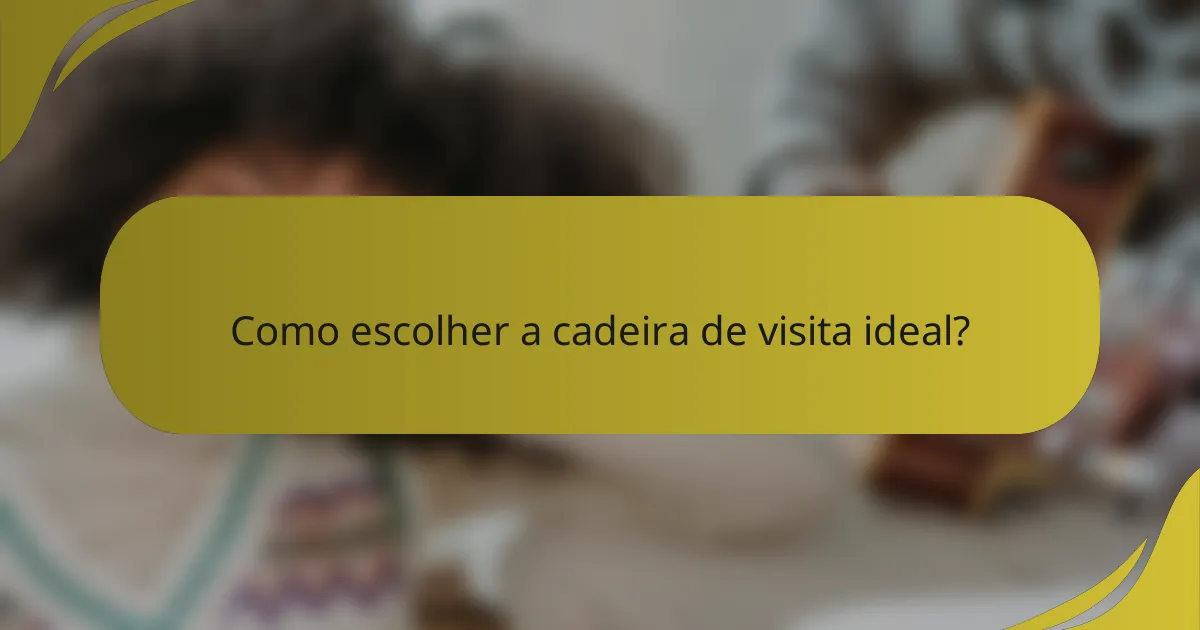 Como escolher a cadeira de visita ideal?