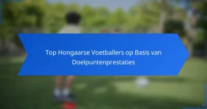 Top Hongaarse Voetballers op Basis van Doelpuntenprestaties