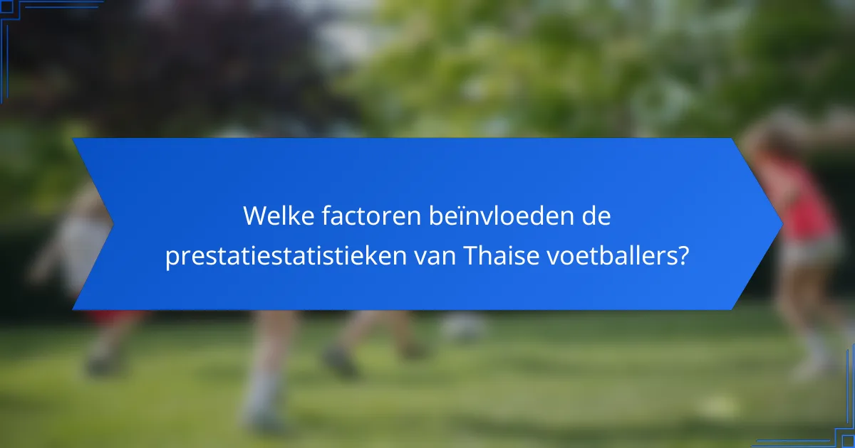 Welke factoren beïnvloeden de prestatiestatistieken van Thaise voetballers?